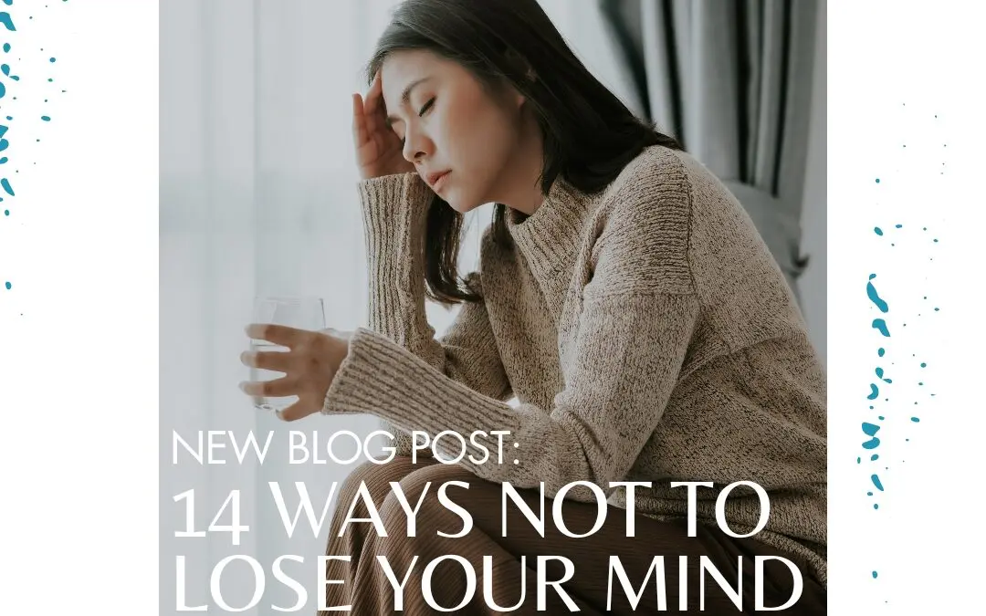 14 Ways Not to Lose Your Mind